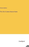 The Life of James Deacon Hume 1357816456 Book Cover