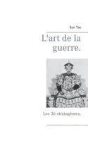 L'art de la guerre.: Les 36 stratagèmes. 2322174580 Book Cover