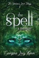 The Shaman's Lover Trilogy: The Spell 1627472665 Book Cover