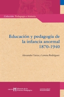Educación y pedagogía de la infancia anormal 1870-1940 (Spanish Edition) 9582009233 Book Cover