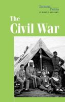 The Civil War (Turning Points in World History 0737711140 Book Cover