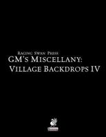 Raging Swan's GM's Miscellany: Village Backdrop IV 0993108261 Book Cover