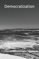 Democratization: A Nominal Echo Story (The Nominal Echo Chronicles) B0GKYHWMYJ Book Cover