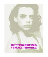 Bettina Rheims: Female Trouble 3829600224 Book Cover