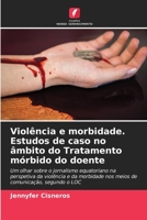 Violência e morbidade. Estudos de caso no âmbito do Tratamento mórbido do doente B0CH292BLR Book Cover