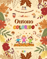 Outono colorido Livro de colorir para crianças Desenhos alegres de florestas, animais, Halloween e muito mais: Incrível coleção de cenas de outono ... divertidas para crianças B0CHN514HK Book Cover