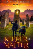 THE KEEPER OF MATTER: BOOK 2 (THE KEEPER CHRONICLES) B0FGXB6Z44 Book Cover