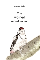 The worried woodpecker (Tales from Nannie's garden) B0HG4VJPPX Book Cover