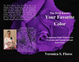 The Devil Knows Your Favorite Color: Temptations Single Mothers Can Overcome and Triumph through Jesus Christ 1734339519 Book Cover