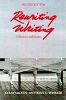 Rewriting Writing: A Rhetoric Reader and Handbook 0155767194 Book Cover