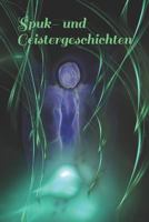 Spuk- und Geistergeschichten: unheimliche Wesen Ungeheuer Geister Gespenster Gruselgeschichten eigene Geschichte schreiben Spuk Spukschloss Vampire 1790754534 Book Cover