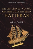 The Bittersweet Voyage of the Golden Ship Hatteras 1035876310 Book Cover