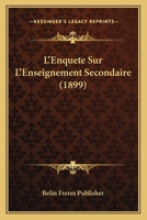 L'Enquete Sur L'Enseignement Secondaire (1899) 1166727181 Book Cover