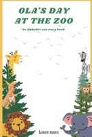 Ola's Day At The Zoo: An Alphabet Zoo Storybook B0BKMYY842 Book Cover