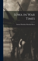 Iowa in War Times 1016325762 Book Cover