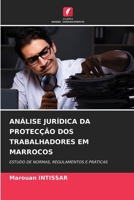 Análise Jurídica Da Protecção DOS Trabalhadores Em Marrocos (Portuguese Edition) 6207968549 Book Cover
