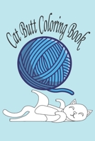 Cat Butt Coloring Book: Cat Butts for Cat Lovers, 100 pages B09CC4F4F4 Book Cover