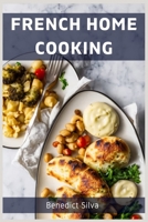 French Home Cooking: Savory Secrets from the Heart of France 3988314439 Book Cover