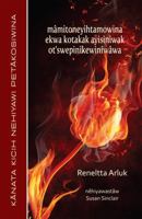 Mamitoneyihtamowina Ekwa Kotakak Ayisiniwak OT'Swepinikewiniwawa (Cree Edition): Canadian Aboriginal Voices 192695677X Book Cover