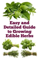 Easy and Detailed Guide to Growing Edible Herbs (A Detailed, Informative Series on Homesteading) B0FLWBJ8CS Book Cover