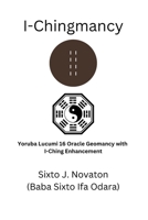 I-Chingmancy: Yoruba 16 Oracle Geomancy with I Ching Enhancement 4902837307 Book Cover