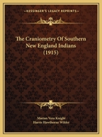 The Craniometry Of Southern New England Indians (1915) 1104486962 Book Cover