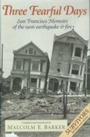 Three Fearful Days: San Francisco Memoirs of the 1906 Earthquake & Fire 0930235061 Book Cover