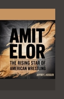 Amit Elor: The Rising Star of American Wrestling B0F6YTPLD9 Book Cover