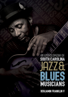 An Encyclopedia of South Carolina Jazz and Blues Musicians 1611176212 Book Cover