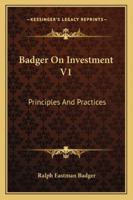 Badger On Investment V1: Principles And Practices 1163197408 Book Cover