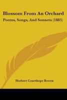 Blossom from an Orchard: Poems, Songs, and Sonnets 1165373262 Book Cover