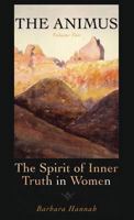 The Animus: The Spirit of Inner Truth in Women, Vol 2 (Polarities of the Psyche) 1888602473 Book Cover