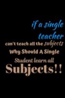 If A Single Teacher: Gift for Teacher Appreciation Week. For Educators who are making a difference in Lives of their Students 1692288237 Book Cover