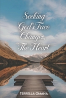 SEEKING GOD’S FACE CHANGES, THE HEART B0DPLGCRY1 Book Cover