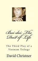 Bui-doi: The Dust of Life: The Third Play of a Vietnam Trilogy 1530124344 Book Cover