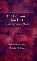 The Horizon of Intellect: AI and the Future of Morality B0GFWJWTYH Book Cover