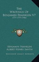 The Writings of Benjamin Franklin; Volume VII 1016762011 Book Cover