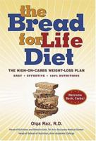The Bread for Life Diet: The High-on-Carbs Weight-Loss Plan 1584794631 Book Cover