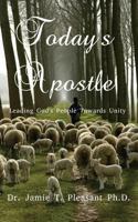 Today's Apostle: Leading God's People Towards Unity 0984374884 Book Cover