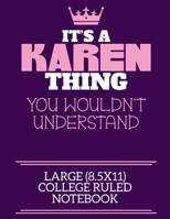 It's A Karen Thing You Wouldn't Understand Large (8.5x11) College Ruled Notebook: A cute notebook or notepad to write in for any book lovers, doodle writers and budding authors! 1670662969 Book Cover
