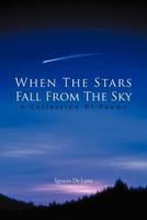 When the Stars Fall from the Sky: A Collection of Poems 1467036064 Book Cover