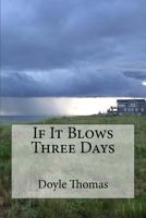 If It Blows Three Days 0692852336 Book Cover