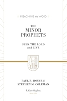 The Minor Prophets: Seek the Lord and Live (Preaching the Word) 1433564017 Book Cover