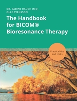 The Handbook for BICOM(R) Bioresonance Therapy: Practical tips and tricks 3758345782 Book Cover