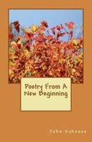 Poetry From A New Beginning 1497301408 Book Cover