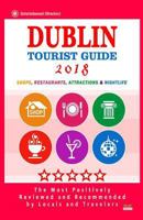 Dublin Tourist Guide 2018: Most Recommended Shops, Restaurants, Entertainment and Nightlife for Travelers in Dublin 1986653641 Book Cover