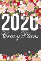 2020 Crazy Plans: 2020 year planner: 2020 Planner Weekly And Monthly: Cute flower cover design for planning the year 2020 | January 2020 through December 2020 | valentine gifts for friends and family 1655945726 Book Cover