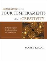 Quick Guide to the Four Temperaments and Creativity: A Psychological Understanding of Creativity 0971214433 Book Cover