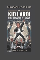THE KID LAROI: From Schoolyard to Stardom- Biography For Kids B0DX1QNBND Book Cover