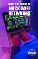 Guide and Tricks to Hack Wifi Networks: WEP and WPA WiFi network Hacking from Windows, Mac and Android B0932GNL3L Book Cover